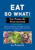 Eat So What! The Power of Vegetarianism Volume 2 - Color Print