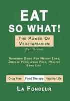 Eat So What! The Power of Vegetarianism - Color Print