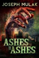 Ashes to Ashes: Large Print Edition