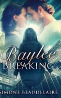 Baylee Breaking: Large Print Hardcover Edition