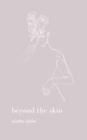 beyond the skin