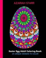 Easter Egg Adult Coloring Book: 25 Unique Designs To Color
