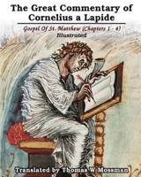 The Great Commentary Of Cornelius a Lapide: Gospel Of St. Matthew (Chapters 1 - 4)