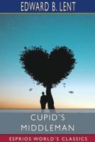 Cupid's Middleman (Esprios Classics)
