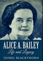 Alice A. Bailey - Life And Legacy