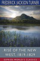 Rise of the New West, 1819-1829 (Esprios Classics)