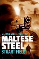 Maltese Steel (John Steel Book 5)