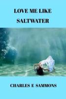 Love Me Like Saltwater