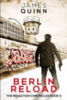 Berlin Reload (The Redaction Chronicles Book 4)