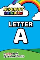 Alphabet Rainbow - LETTER A