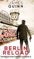 Berlin Reload (The Redaction Chronicles Book 4)