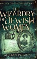 The Wizardry Of Jewish Women (Enchanted Australia Book 2)