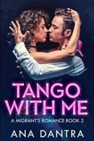 Tango With Me: Large Print Edition