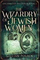 The Wizardry of Jewish Women: Premium Hardcover Edition