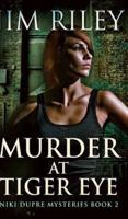 Murder At Tiger Eye (Niki Dupre Mysteries Book 2)