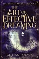 The Art Of Effective Dreaming (Enchanted Australia Book 3)