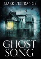Ghost Song: Premium Large Print Hardcover Edition