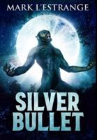 Silver Bullet: Premium Large Print Hardcover Edition