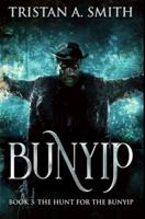 The Hunt For The Bunyip: Premium Hardcover Edition