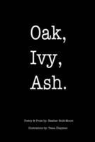 Oak, Ivy, Ash.