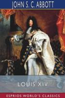 Louis XIV (Esprios Classics)