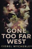 Gone Too Far West: Premium Large Print Hardcover Edition