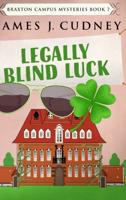 Legally Blind Luck: Clear Print Hardcover Edition