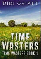 Time Wasters #1: Premium Large Print Hardcover Edition