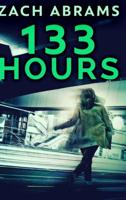 133 Hours: Clear Print Hardcover Edition