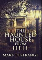 The Haunted House From Hell: Premium Large Print Hardcover Edition