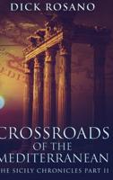 Crossroads Of The Mediterranean (The Sicily Chronicles Book 2)
