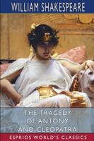 The Tragedy of Antony and Cleopatra (Esprios Classics)