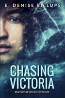 Chasing Victoria: Clear Print Edition
