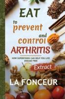 Eat to Prevent and Control Arthritis (Full Color Print)