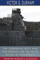 The Submarine Boys and the Middies; or,The Prize Detail at Annapolis (Esprios Classics)