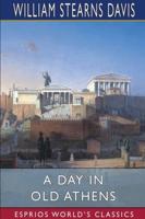 A Day in Old Athens (Esprios Classics)