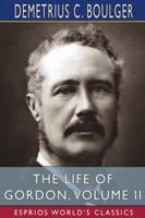 The Life of Gordon, Volume II (Esprios Classics)