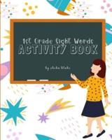 1st Grade Sight Words Activity Book: A Sight Words and Phonics Activity Book for Beginning Readers Ages 6-7