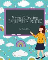 Alphabet Tracing Activity Book: A Sight Words and Phonics Activity Book for Beginning Readers Ages 3-5