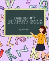 English Language Arts Activity Book: A Phonics Activity Book for Beginning Readers Ages 3-7
