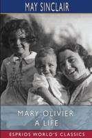 Mary Olivier: A Life  (Esprios Classics)