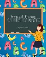 Alphabet Tracing Activity Book: A Sight Words and Phonics Activity Book for Beginning Readers Ages 3-7