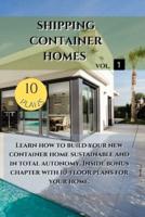 SHIPPING CONTAINER HOMES: Learn how to build your new container home sustainable. Inside bonus chapter