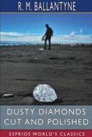 Dusty Diamonds Cut and Polished (Esprios Classics)