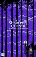 Shadow in The Corner & Other Classic Ghost Stories