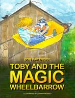 Toby and The Magic Wheelbarrow