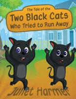 The Tale of the Two Black Cats Who Tried to Run Away