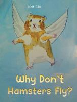 Why Don't Hamsters Fly?