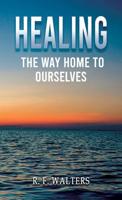 Healing, the Way Home to Ourselves