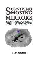 Surviving Smoking Mirrors